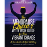 The Menopause Queen's Witty Wise Guide for Your Vibrant Change: A Journal of Creativity & Well-Being