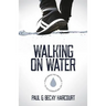 Walking on Water: Overcoming the obstacles to the supernatural life