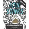 Love Stinks: Funny Anti Valentines Day Quote Coloring Book For Adults