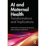 AI and Maternal Health: Transformations and Implications