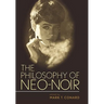 The Philosophy of Neo-Noir