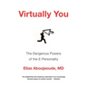 Virtually You: The Dangerous Powers of the E-Personality