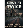 Bury Her Twice: A Carolina McKay Thriller