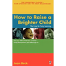 How to Raise a Brighter Child