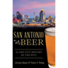 San Antonio Beer: Alamo City History by the Pint
