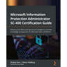 Microsoft Information Protection Administrator SC-400 Certification Guide: Advance your Microsoft Security & Compliance services knowledge and pass th