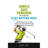 Simple, Easy Powerful Tips to Help You Play Better Golf