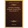 Christian Astrology Modestly Treated of in Three Books V1
