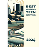 Best Nebraska Teen Writing 2024