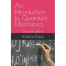 An Introduction to Quantum Mechanics: Second Edition