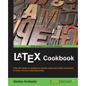 LaTeX Cookbook: Over 90 hands-on recipes for quickly preparing LaTeX documents to solve various challenging tasks