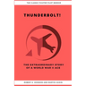 Thunderbolt! The Extraordinary Story of a World War II Ace