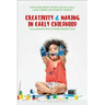 Creativity and Making in Early Childhood: Challenging Practitioner Perspectives