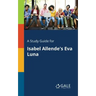 A Study Guide for Isabel Allende's Eva Luna