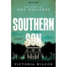 Southern Son: The Saga of Doc Holliday