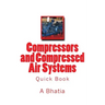 Compressors and Compressed Air Systems: Quick Book