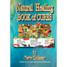 Natural Healing - BOOK of CURES: There Is A Cure For All Disease