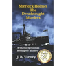 Sherlock Holmes The Dreadnought Murders: A Sherlock Holmes Resurgent Mystery