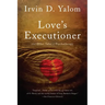 Love's Executioner: And Other Tales of Psychotherapy