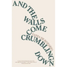 And the Walls Come Crumbling Down