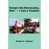 Forget the Novocaine, Doc - - I was a Teacher