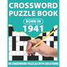 Born In 1941: Crossword Puzzle Book: You Were Born In 1931: Challenging 80 Large Print Crossword Puzzles Book With Solutions For Adu