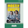 Mostly Guilty: A low-flying barrister's working life [16pt Large Print Edition]