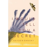 I Would Tell You a Secret