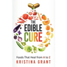 The Edible Cure: Foods That Heal from A to Z