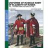 Uniforms of Russian army of Elizabeth of Russia Vol. 1: Under the reign of Elizabeth Petrovna from 1741 to 1761 and Peter III from 1762