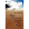 The Ground Under My Feet