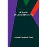 A Manual of Clinical Diagnosis
