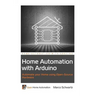 Home Automation with Arduino: Automate your Home using Open-Source Hardware