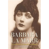 Barbara La Marr: The Girl Who Was Too Beautiful for Hollywood