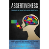 Assertiveness: Standing Up for Yourself and Learning How to Say No (Assertiveness & Self-esteem and Effective Modern Communication Skills)