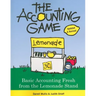 The Accounting Game: Basic Accounting Fresh from the Lemonade Stand