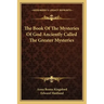 The Book of the Mysteries of God Anciently Called the Greater Mysteries