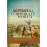 Cowboy in a Corporate World: 37 Years of Life & Lessons on Koch Industries' Beaverhead Ranch