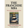 The Franchise MBA: Mastering the 4 Essential Steps to Owning a Franchise