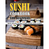 Sushi Cookbook For Beginners: Quick and Easy Recipes to Make Healthy Sushi at Home