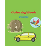 Coloring Book For Kids: Coloring Books Animal And Cars And Flowers