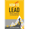 How Not to Lead: 250 Peer-reviewed Tips