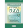 The Power of Now: A Guide to Spiritual Enlightenment (16pt Large Print Edition)