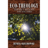 Eco-Theology: Toward a Religion for our Times