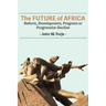 The Future of Africa: Reform, Development, Progress or Progressive Decline