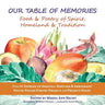Our Table of Memories: Food & Poetry of Spirit, Homeland & Tradition. a Collaborative Project with the Stories of Arrival: Youth Voices Poetry Project