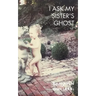 I Ask My Sister's Ghost