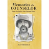 Memories of a Counselor: From My Soul to Your Eyes and Heart