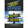 Credit Repair: How to Build Great Credit and Raise Your Credit Score