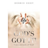 "God's Got It!": I Am a Miracle of God!